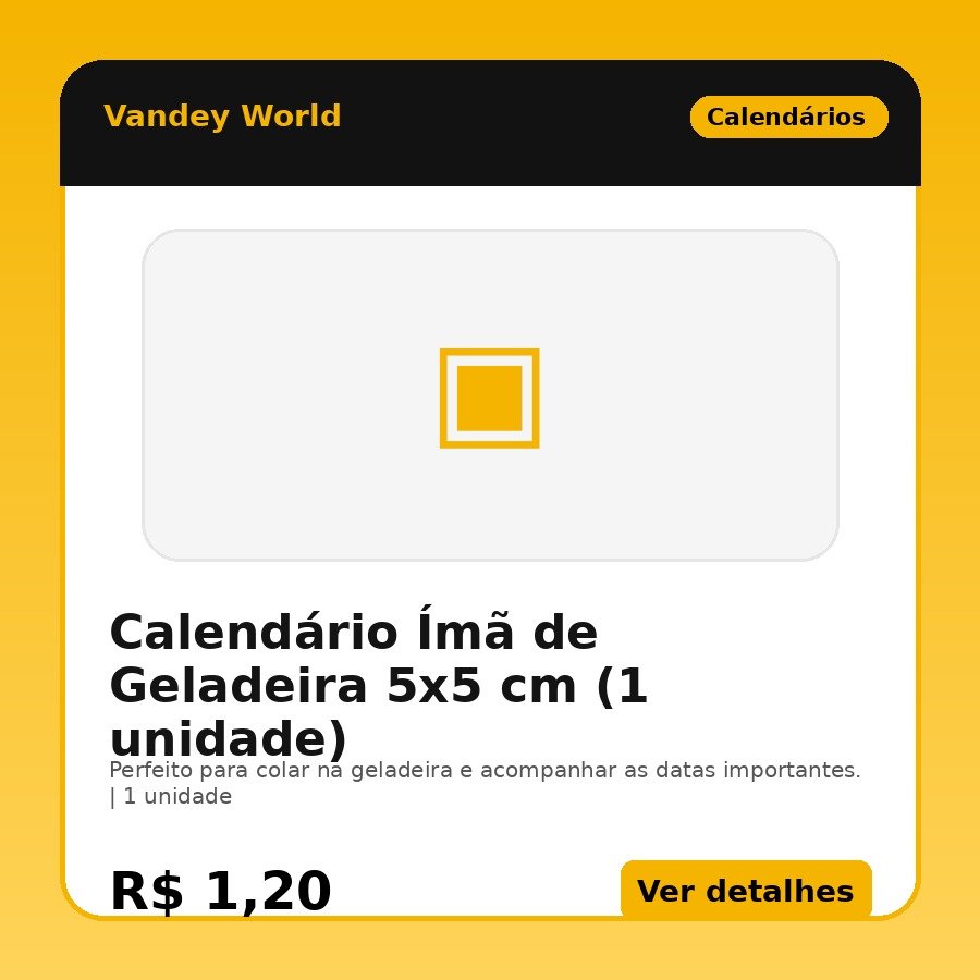 Calendário Ímã de Geladeira 5x5 cm (1 unidade)
