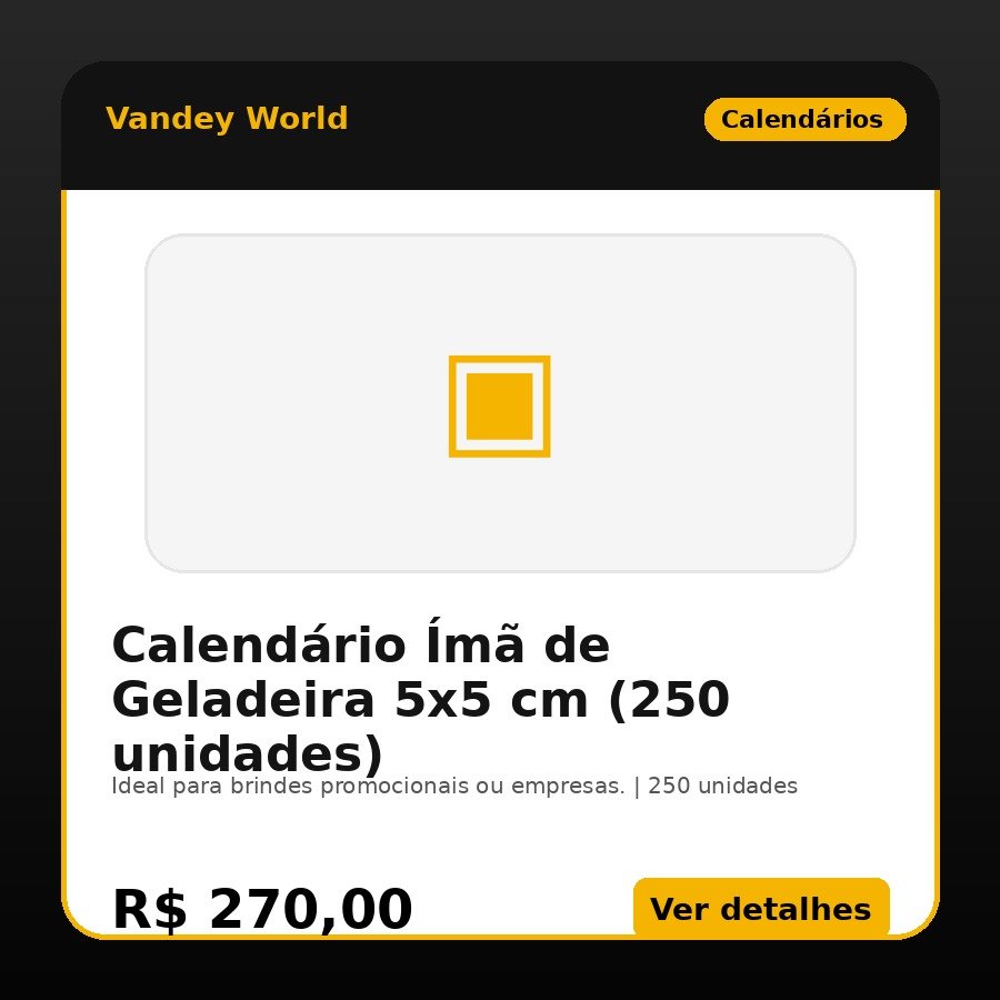 Calendário Ímã de Geladeira 5x5 cm (250 unidades)