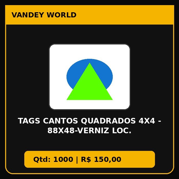 TAGS CANTOS QUADRADOS 4X4 - 88X48-VERNIZ LOC.